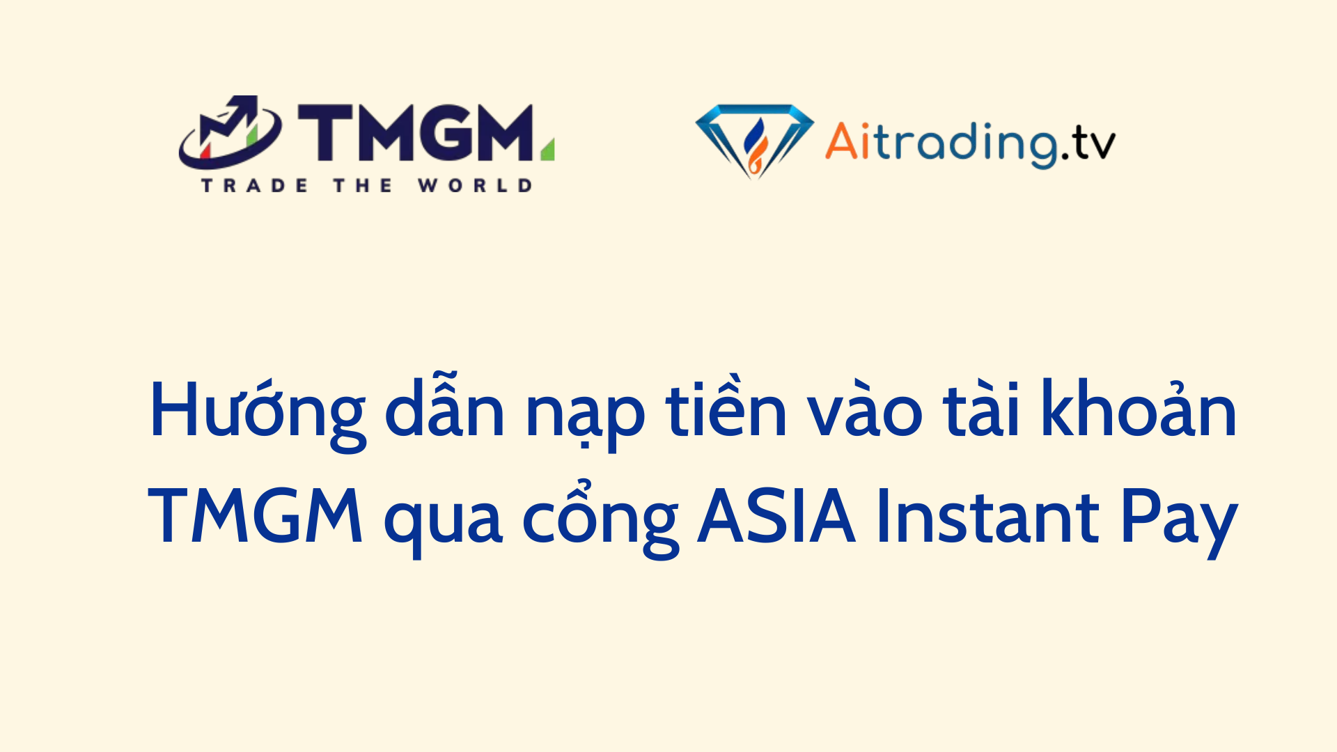 Hướng dẫn nạp tiền vào tài khoản TMGM qua cổng ASIA Instant Pay